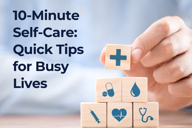 10-Minute Self-Care: Quick Tips for Busy Lives